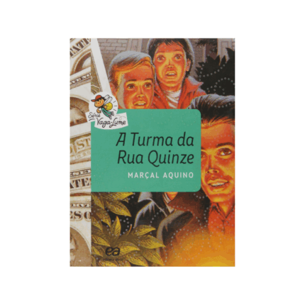 A TURMA DA RUA QUINZE - ATICA - 7º ANO